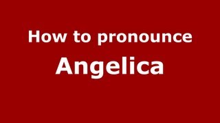 How to pronounce Angelica
