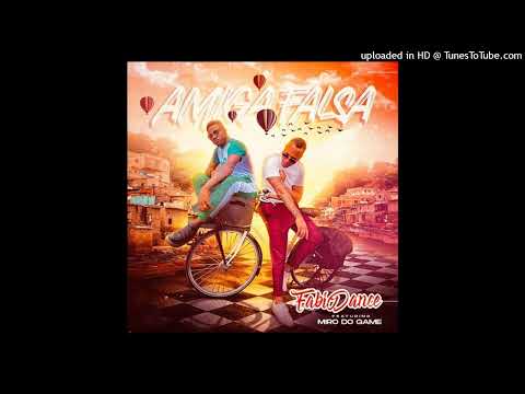 Fábio Dance - Amiga Falsa feat Miro do Game