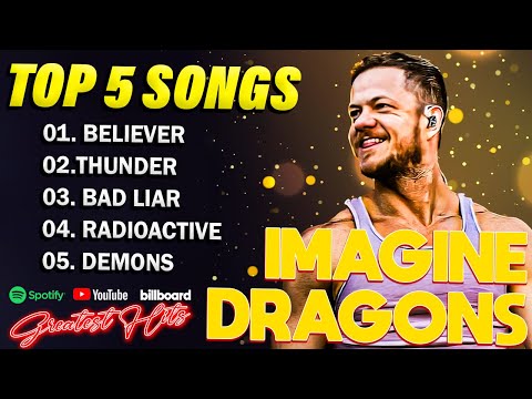 Imagine Dragons Playlist - Greatest Hits Full Album 2025 - TOP 5 GREATEST HITS SONGS