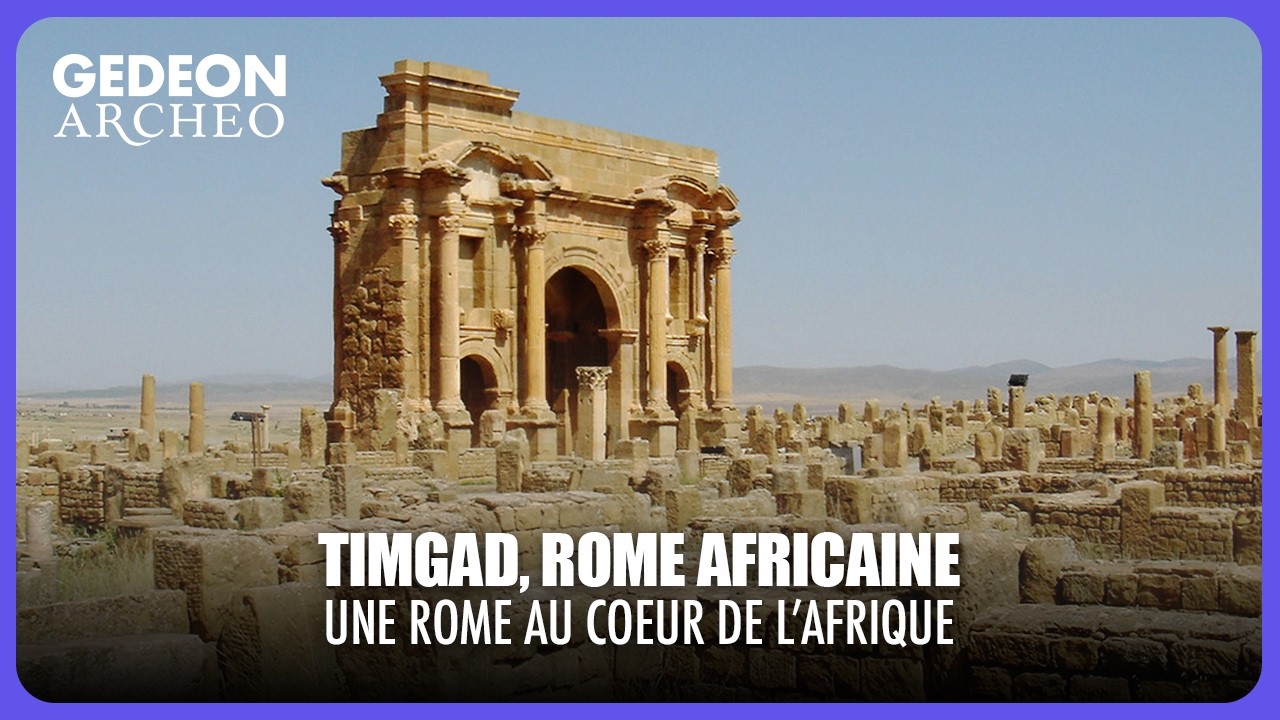 Timgad, Rome africaine : une cité impériale magistrale
