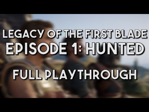 Legacy of the First Blade | Ep 1. Hunted [Full Playthrough]