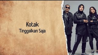 Download lagu Kotak - Tinggalkan Saja (Lirik Lagu) mp3