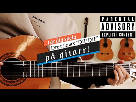 Lär dig spela "Dree Low's "DIP DIP" på gitarr!