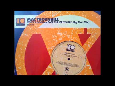 Mac Thornhill, Who's Gonna Ease The Pressure (Big Mac Mix) - 1988