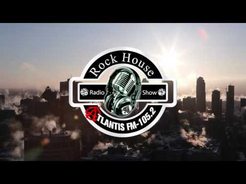 RockHouse RadioShow On Atlantis 105.2 FM