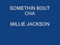 MILLIE JACKSON - SOMETHIN BOUT CHA