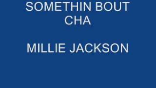 MILLIE JACKSON - SOMETHIN BOUT CHA