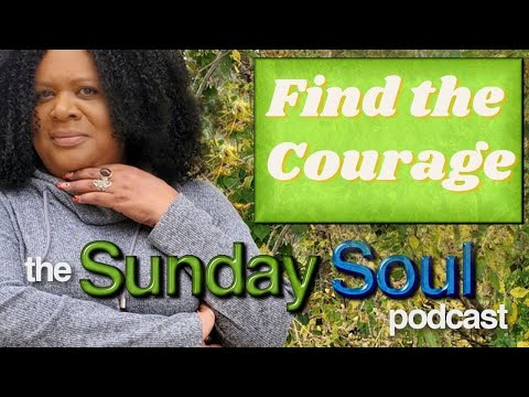 The Courage To Be Yourself | the Sunday Soul podcast Episode 35