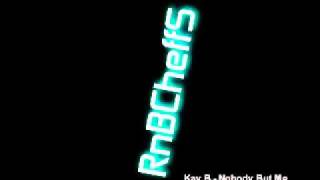 Kay B - Nobody But Me