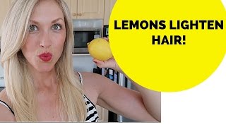 How to Lighten your hair Naturally using LEMONS! HOMEMADE