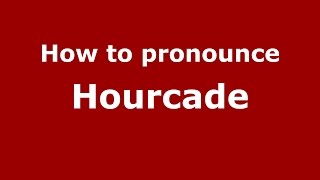 How to pronounce Hourcade