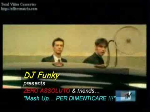 Zero Assoluto - PER DIMENTICARE (Mash Up by DJ Funky)
