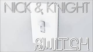 Nick & Knight  - Switch (Audio)