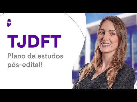 Concurso TJDFT: Plano de estudos pós-edital!