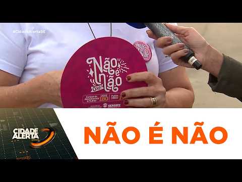 Governo de Sergipe lança campanha contra o assédio no Arraiá do Povo - Cidade Alerta