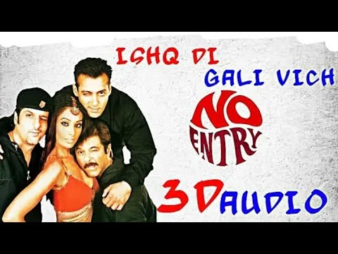 3D Audio | Ishq Di Galli Vich - No Entry | Salmaan khan | Anil Kapoor | Bipasa Basu | Sonu Nigam