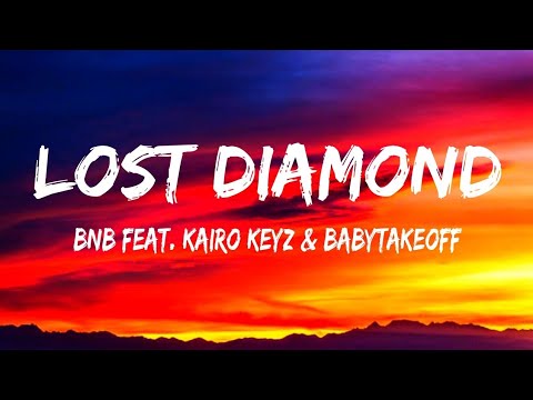 BnB feat. Kairo Keyz, Babytakeoff - Lost Diamond (lyrics)