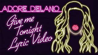 Adore Delano - Give Me Tonight ( Lyric Vídeo)