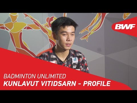 Badminton Unlimited 2019 | Kunlavut Vitidsarn - PROFILE | BWF 2019