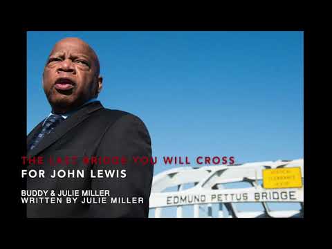 The Last Bridge You Will Cross (for John Lewis)