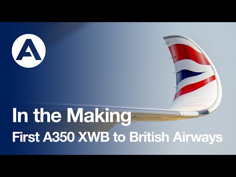 In the Making: First #A350 XWB to British Airways