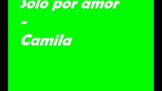 Solo por amor -  Camila
