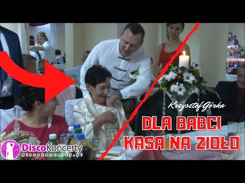 BABCIA DOSTAŁA KASĘ NA ZIOŁO / Obgrywki weselne !! Krzysztof Górka