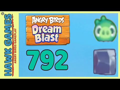 Angry Birds Dream Blast Level 792 - Walkthrough, No Boosters