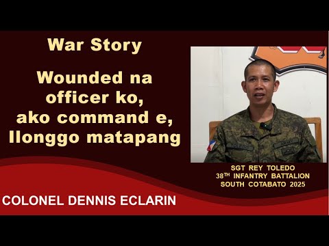 War Story: Wounded na officer ko, ako command e, Ilonggo matapang (Sgt Rey Toledo, 38IB)