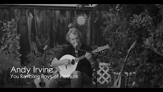 Andy Irvine - You Rambling Boys of Pleasure