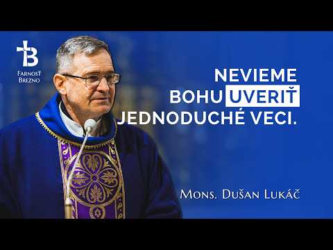 Nevieme Bohu uveriť jednoduché veci. │ o. Dušan Lukáč