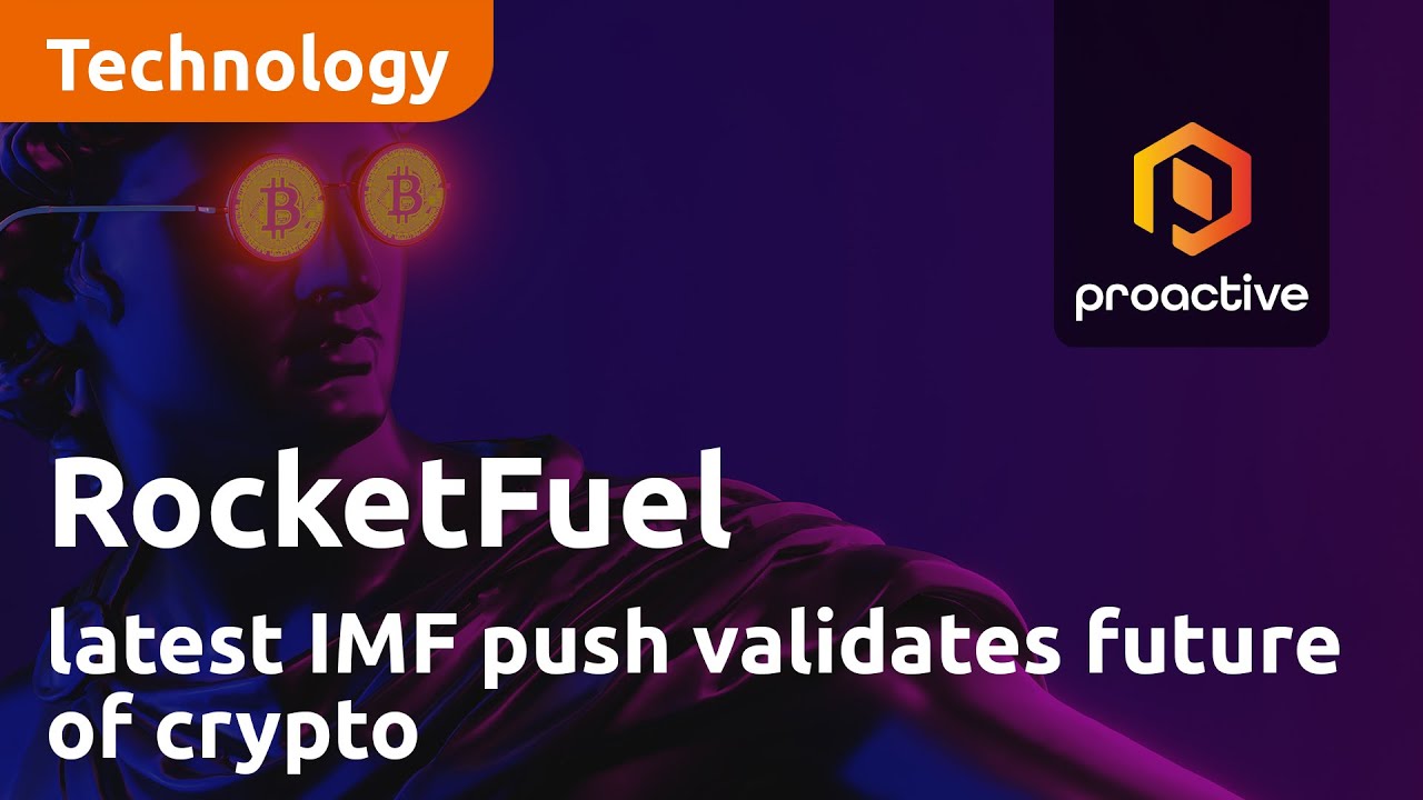 RocketFuel shares how latest IMF push for global CBDC's validates future of Blockchain and Crypto