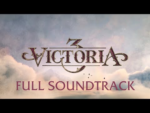 FULL Victoria 3 OST | inc. Songs of the Homeland, Victoria 2 Remastered, Melodies for the Masses