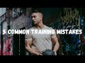 5 COMMON TRAINING MISTAKES