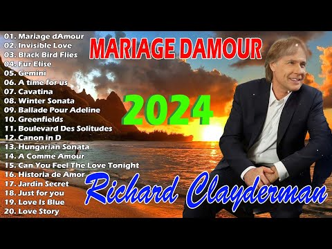 The Best Of Richard Clayderman, 🕊️ Richard Clayderman Playlist 2024, Mariage Damour, Invisible Love