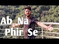 Ab Na Dil Ko Kisi Ki Aadat Ho Full Video Song LYRICS Song