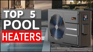 Top 5 Best Pool Heaters  in 2025