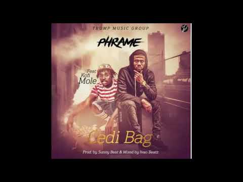 Phrame- Cedi Bag ft Kofi Molé
