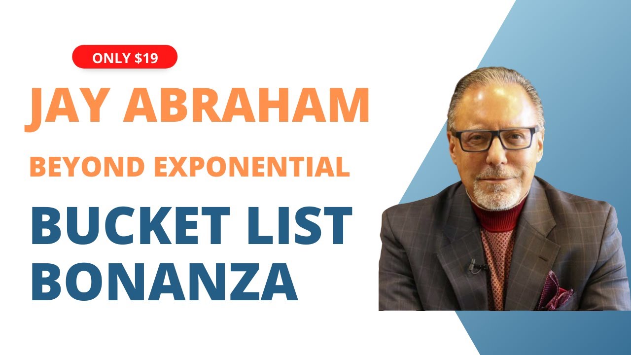 [19$] Jay Abraham – Beyond Exponential Business Bucket List Bonanza