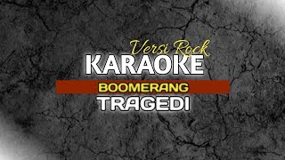 Download lagu KARAOKE VERSI ROCK TRAGEDI - BOOMERANG mp3