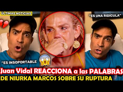 😭💔La REACCIÓN de Juan Vidal a las FUERTES DECLARACIONES de Niurka Marcos sobre su RUPTURA