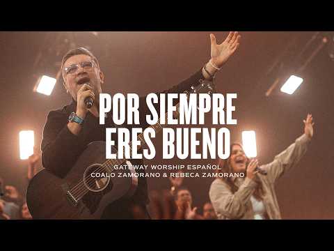 Por Siempre Eres Bueno - Gateway Worship Español