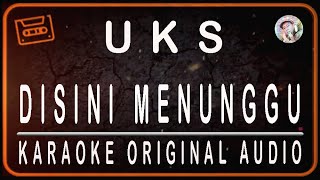 Download lagu UKS - DISINI MENUNGGU - KARAOKE ORIGINAL AUDIO mp3