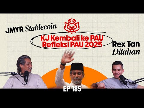 EP185 | KJ Kembali ke PAU, Refleksi PAU 2025, JMYR Stablecoin, Rex Tan Ditahan