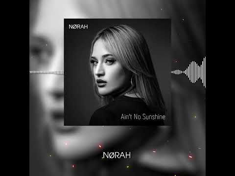 Ain't No Sunshine - Norah Valente