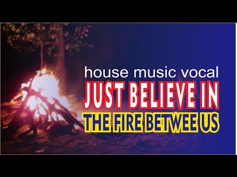 Best Music - Believe In The Fire Between Us by Tomas Skyldeberg - [House Music]