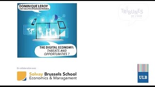 Les Tribunes de l'ULB: The Digital Economy: threats and opportunities