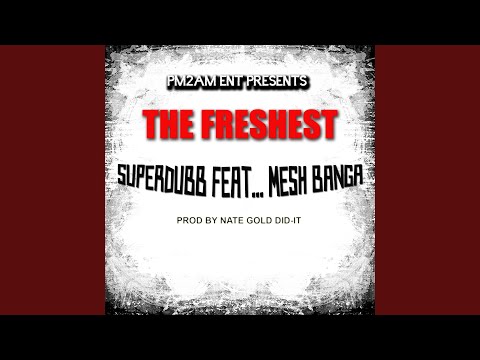 The Freshest (feat. Mesh Banga)