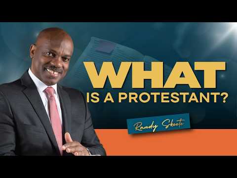 What is a Protestant? | Pr. Randy Skeete