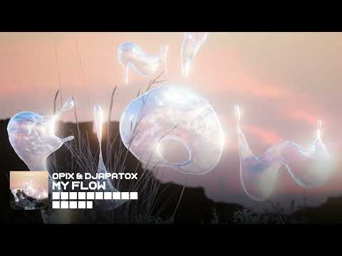 OPIX, DJAPATOX - My Flow